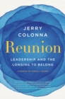 Reunion : Leadership and the Longing to Belong - eBook