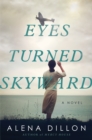 Eyes Turned Skyward : A Novel - eBook