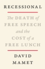 Recessional : The Death of Free Speech and the Cost of a Free Lunch - eBook