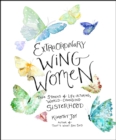 Extraordinary Wing Women : True Stories of Life-Altering, World-Changing Sisterhood - eBook