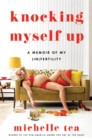 Knocking Myself Up : A Memoir of My (In)Fertility - eBook