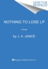 Nothing To Lose : A J.P. Beaumont Novel [Large Print] - Book