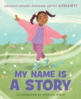My Name Is a Story : An Empowering First Day of School Book for Kids - Book