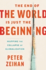 The End of the World is Just the Beginning : Mapping the Collapse of Globalization - eBook