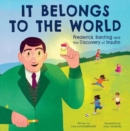 It Belongs to the World: Frederick Banting and the Discovery of Insulin - Book