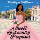 A Sweet Lowcountry Proposal : A Novel - eAudiobook