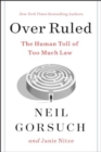 Over Ruled : The Human Toll of Too Much Law - Book