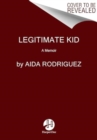 Legitimate Kid : A Memoir - Book