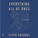 Everything All at Once : A Memoir - eAudiobook