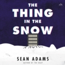 The Thing in the Snow : A Novel - eAudiobook