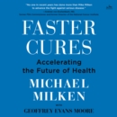 Faster Cures : Accelerating the Future of Health - eAudiobook