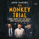 The Monkey Trial : John Scopes and the Battle over Teaching Evolution - eAudiobook