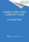 Danni's Juke Joint Comfort Food Cookbook : Modern-Day Recipes, Ole Skool Flavas - Book