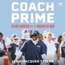 Coach Prime : Deion Sanders and the Making of Men - eAudiobook