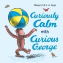 Curiously Calm with Curious George - Book