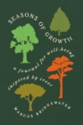 Seasons of Growth : A Journal for Well-Being Inspired by Trees - Book