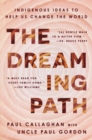 The Dreaming Path : Indigenous Ideas to Help Us Change the World - Book