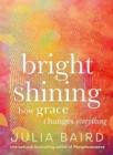 Bright Shining : How Grace Changes Everything - Book