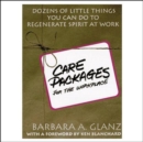 C.A.R.E. Packages for the Workplace: Dozens of Little Things You Can Do To Regenerate Spirit At Work - Book