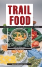 Trail Food: Drying and Cooking Food for Backpacking and Paddling - Book