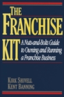 Franchise Kit : A Nuts-and-Bolts Guide to Owning and Running a Franchise Business - Book