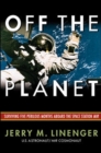 Off the Planet: Surviving Five Perilous Months Aboard the Space Station MIR - Book