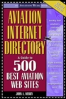 Aviation Internet Directory: A Guide to the 500 Best Web Sites - Book