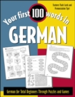 Your First 100 Words in German : German for Total Beginners Through Puzzles and Games - Book