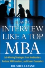 How to Interview Like a Top MBA: Job-Winning Strategies From Headhunters, Fortune 100 Recruiters, and Career Counselors - Book