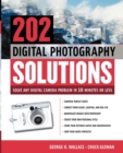 202 Digital Photography Solutions : Solve Any Digital Camera Problem in Ten Minutes or Less - Book