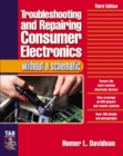 Troubleshooting & Repairing Consumer Electronics Without a Schematic - Book