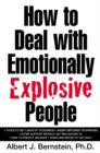 How to Deal with Emotionally Explosive People - Albert J. Bernstein
