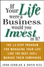 If Your Life Were a Business, Would You Invest In It?: The 13-Step Program for Managing Your Life Like the Best CEO's Manage Their Companies - eBook