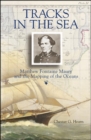 Tracks in the Sea : Matthew Fontaine Maury and the Mapping of the Oceans - Book