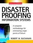 Disaster Proofing Information Systems : A Complete Methodology for Eliminating Single Points of Failure - eBook