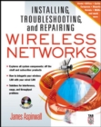 Installing, Troubleshooting, and Repairing Wireless Networks - Jim Aspinwall