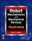 Robot Mechanisms and Mechanical Devices Illustrated - Paul Sandin