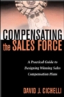 Compensating the Sales Force: A Practical Guide to Designing Winning Sales Compensation Plans - eBook