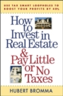 How to Invest in Real Estate And Pay Little or No Taxes: Use Tax Smart Loopholes to Boost Your Profits By 40% - Book