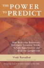 The Power to Predict: How Real Time Businesses Anticipate Customer Needs, Create Opportunities, and Beat the Competition - Book