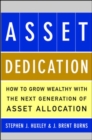 ASSET DEDICATION : How to Grow Wealthy with the Next Generation of Asset Allocation - eBook