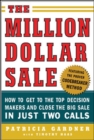 The Million Dollar Sale: How to Get to the Top Decision Makers and Close the Big Sale - eBook