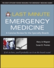 Last Minute Emergency Medicine: A Concise Review for the Specialty Boards - Book