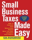 Small Business Taxes Made Easy: How to Increase Your Deductions, Reduce What You Owe, and Boost Your Profits - eBook