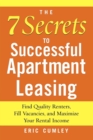 The 7 Secrets to Successful Apartment Leasing : Find Quality Renters, Fill Vacancies, and Maximize Your Rental Income - Book