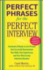 Perfect Phrases for the Perfect Interview: Hundreds of Ready-to-Use Phrases That Succinctly Demonstrate Your Skills, Your Experience and Your Value in Any Interview Situation : Hundreds of Ready-to-Us - eBook