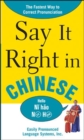 Say It Right In Chinese : The Easy Way to Pronounce Correctly! - Book