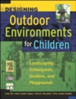 Designing Outdoor Environments for Children : Landscaping School Yards, Gardens and Playgrounds - eBook