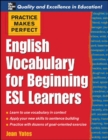 Practice Makes Perfect: English Vocabulary For Beginning ESL Learners - eBook
