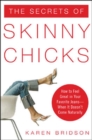 The Secrets of Skinny Chicks : How to Feel Great In Your Favorite Jeans -- When It Doesn't Come Naturally - eBook